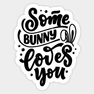 Some bunny loves you - easter bunny cute funny typography quote slogan Sticker